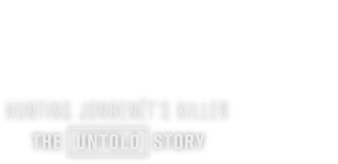 Hunting JonBenet's Killer: The Untold Story