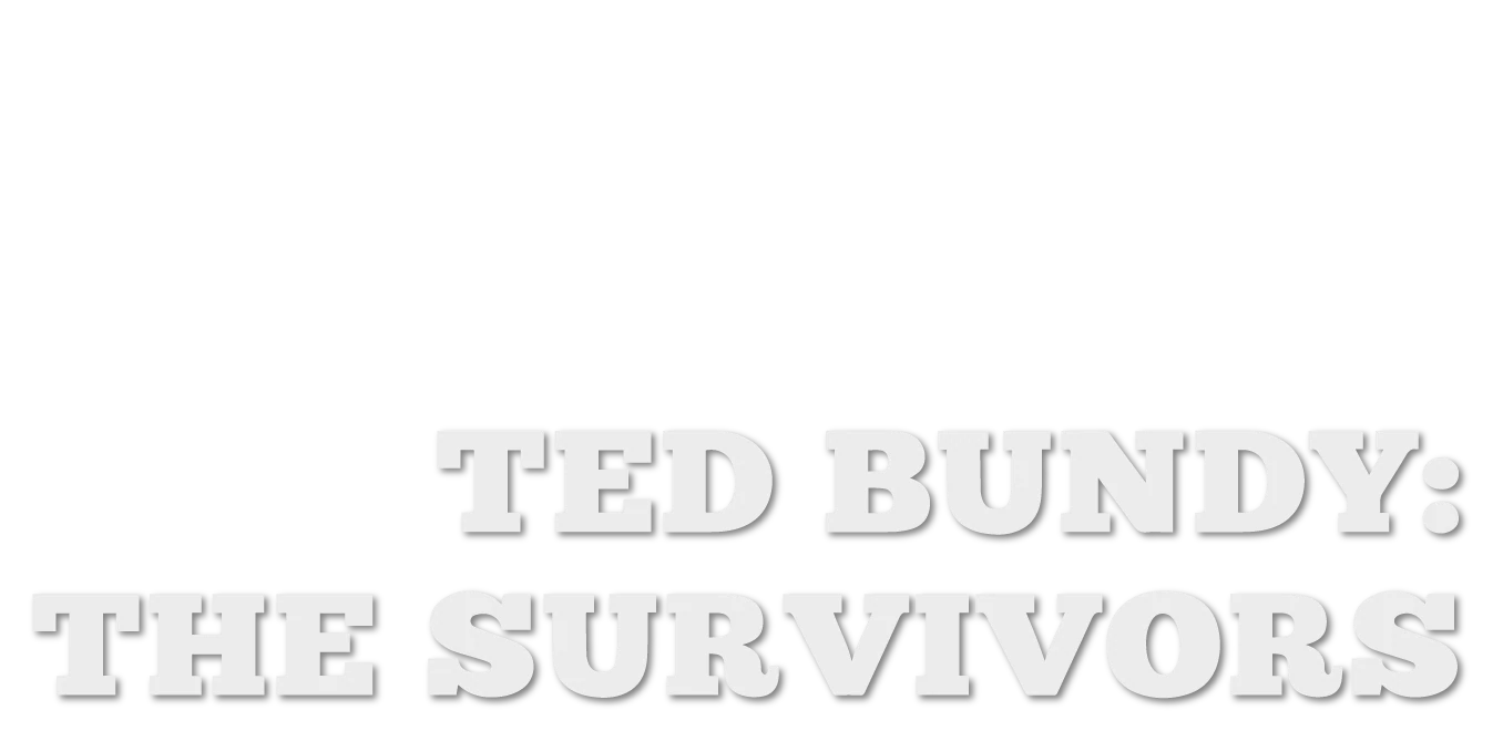 Ted Bundy: The Survivors