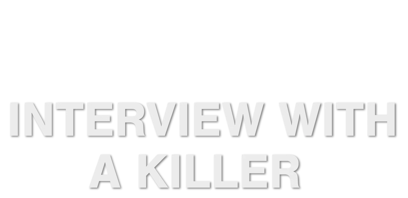 Interview with a Killer