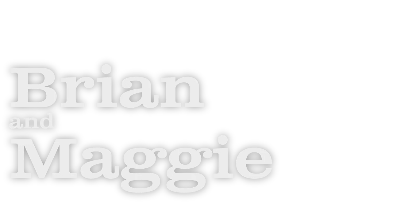 Brian and Maggie