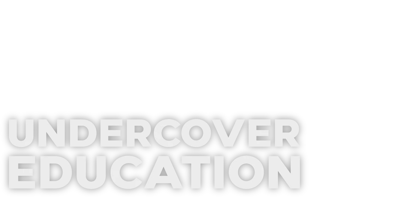 Undercover Education